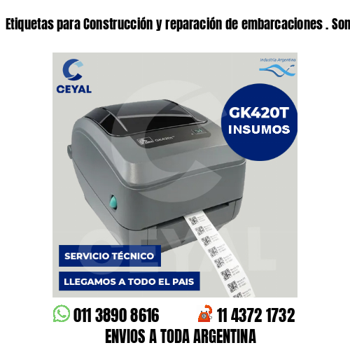 Etiquetas para Construcción y reparación de embarcaciones . Somos fabricantes