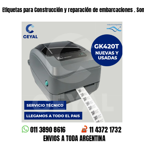 Etiquetas para Construcción y reparación de embarcaciones . Somos fabricantes
