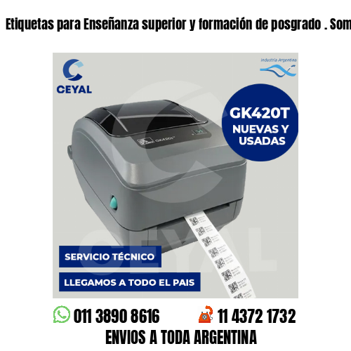 Etiquetas para Enseñanza superior y formación de posgrado . Somos fabricantes