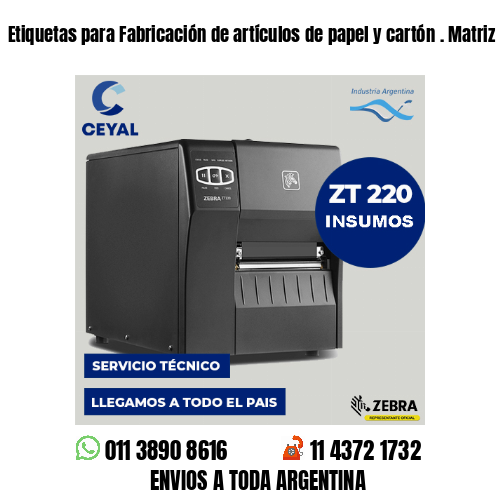 Etiquetas para Fabricación de artículos de papel y cartón . Matriz de costos