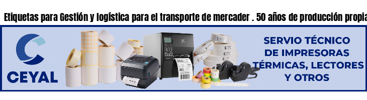 Etiquetas para Gestión y logística para el transporte de mercader . 50 años de producción propia