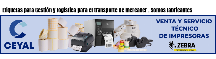 Etiquetas para Gestión y logística para el transporte de mercader . Somos fabricantes