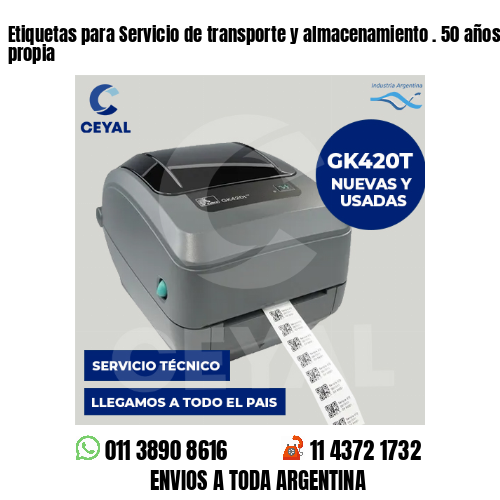 Etiquetas para Servicio de transporte y almacenamiento . 50 años de producción propia