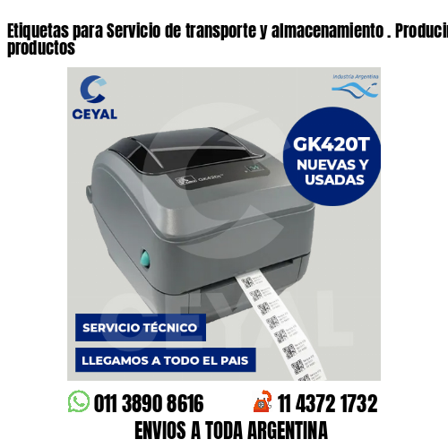 Etiquetas para Servicio de transporte y almacenamiento . Producimos nuestros productos