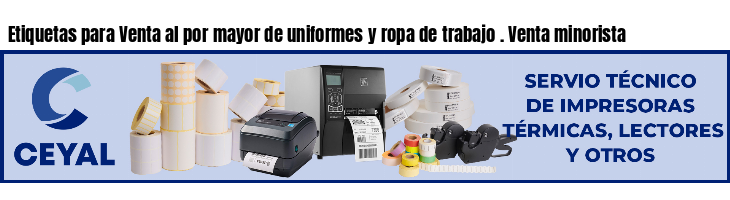 Etiquetas para Venta al por mayor de uniformes y ropa de trabajo . Venta minorista