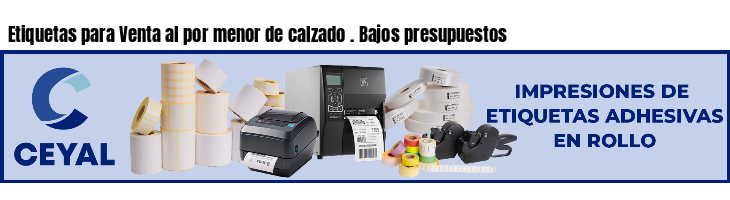 Etiquetas para Venta al por menor de calzado . Bajos presupuestos