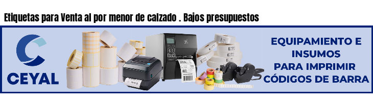 Etiquetas para Venta al por menor de calzado . Bajos presupuestos