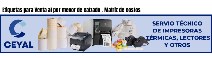 Etiquetas para Venta al por menor de calzado . Matriz de costos