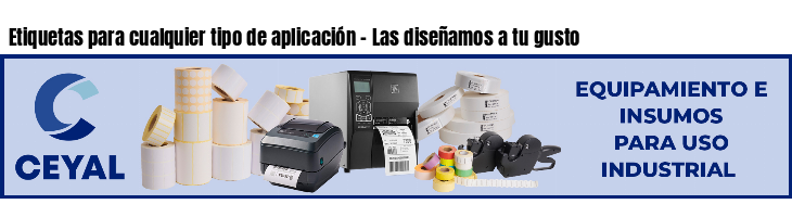 Etiquetas para cualquier tipo de aplicación - Las diseñamos a tu gusto