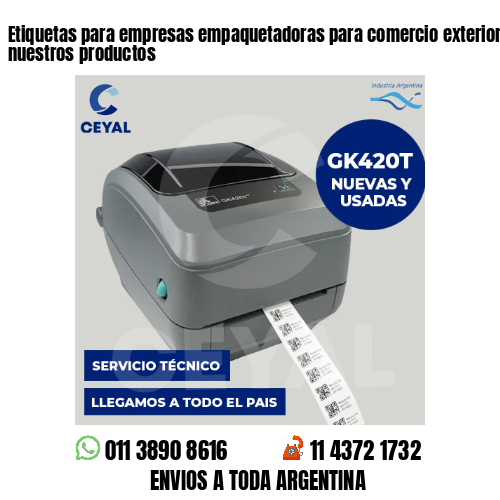 Etiquetas para empresas empaquetadoras para comercio exterior . Producimos nuestros productos