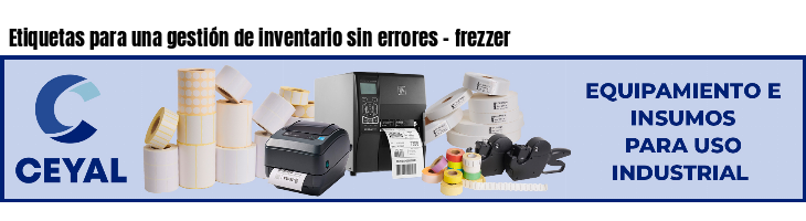 Etiquetas para una gestión de inventario sin errores - frezzer