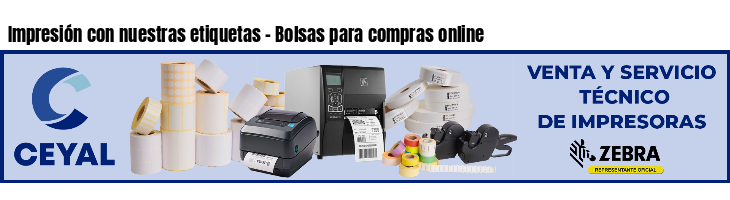 Impresión con nuestras etiquetas - Bolsas para compras online