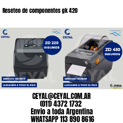 Reseteo de componentes gk 420