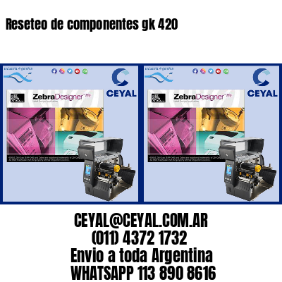 Reseteo de componentes gk 420