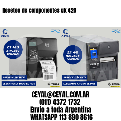 Reseteo de componentes gk 420