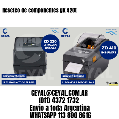 Reseteo de componentes gk 420t