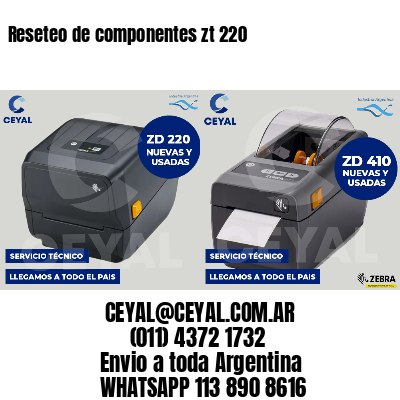 Reseteo de componentes zt 220