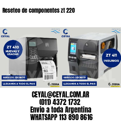 Reseteo de componentes zt 220