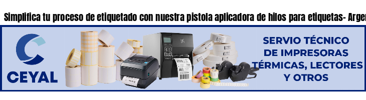 Simplifica tu proceso de etiquetado con nuestra pistola aplicadora de hilos para etiquetas- Argentina