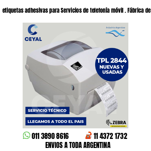 etiquetas adhesivas para Servicios de telefonía móvil . Fábrica de etiquetas