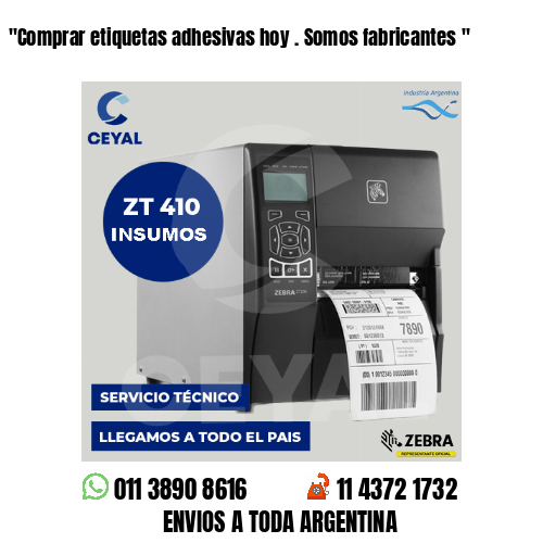 «Comprar etiquetas adhesivas hoy . Somos fabricantes	«