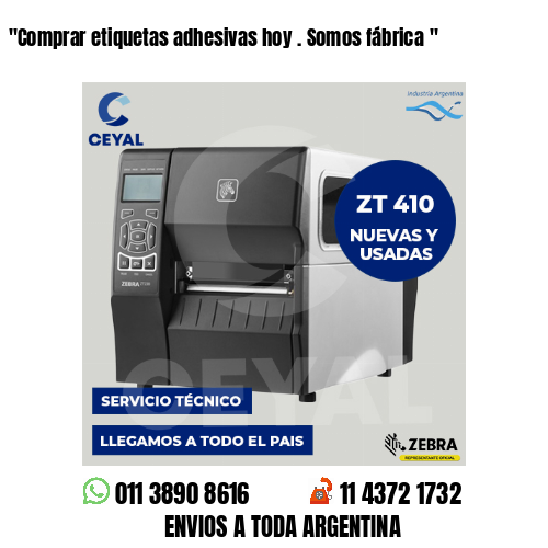 «Comprar etiquetas adhesivas hoy . Somos fábrica	«