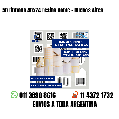 50 ribbons 40x74 resina doble - Buenos Aires