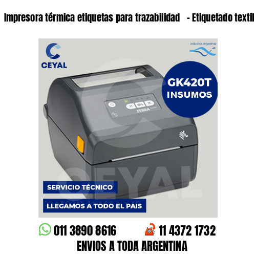 Impresora térmica etiquetas para trazabilidad   – Etiquetado textil