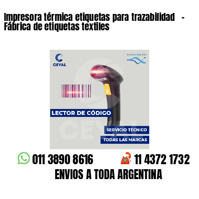 Impresora térmica etiquetas para trazabilidad   - Fábrica de etiquetas textiles