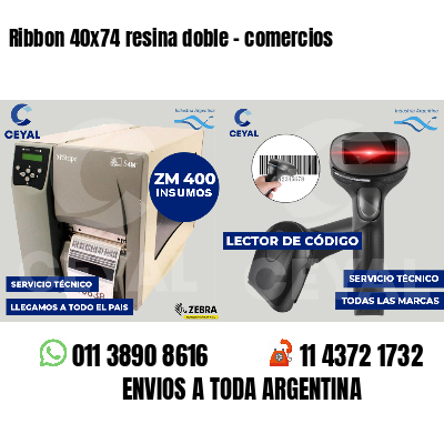 Ribbon 40x74 resina doble - comercios