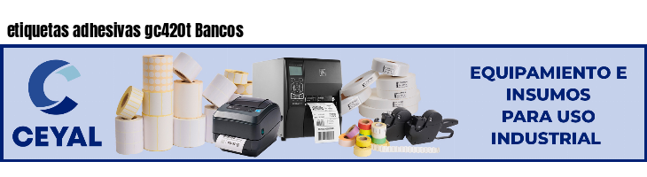 etiquetas adhesivas gc420t Bancos