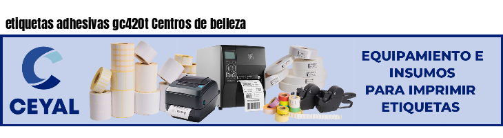 etiquetas adhesivas gc420t Centros de belleza