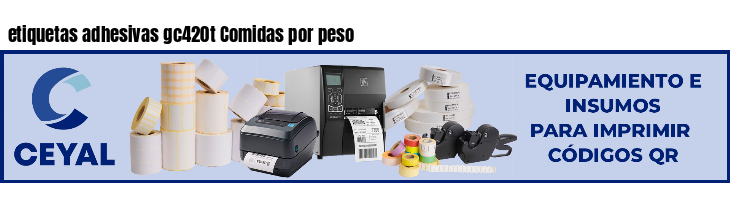 etiquetas adhesivas gc420t Comidas por peso