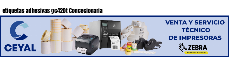 etiquetas adhesivas gc420t Concecionaria