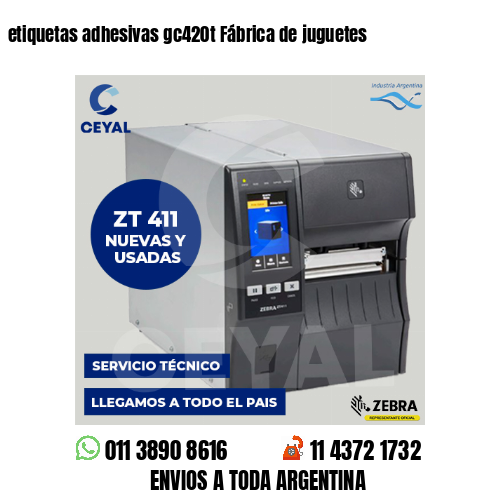 etiquetas adhesivas gc420t Fábrica de juguetes