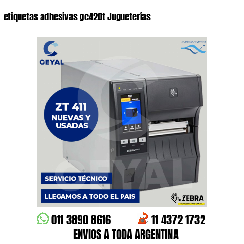 etiquetas adhesivas gc420t Jugueterías