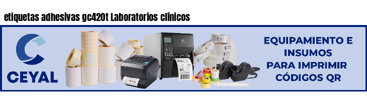 etiquetas adhesivas gc420t Laboratorios clínicos