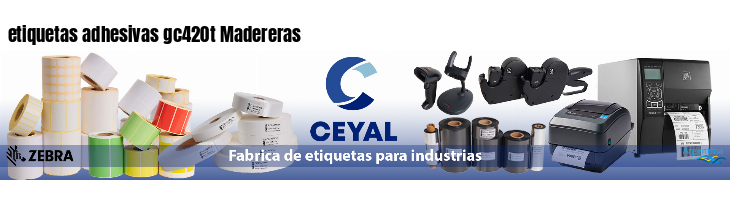 etiquetas adhesivas gc420t Madereras