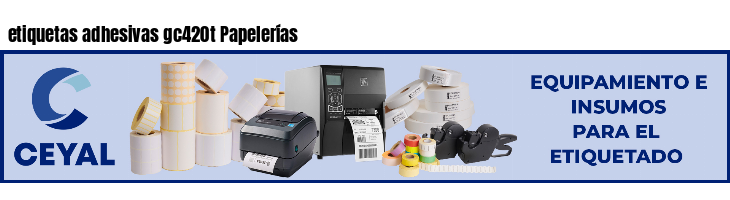 etiquetas adhesivas gc420t Papelerías