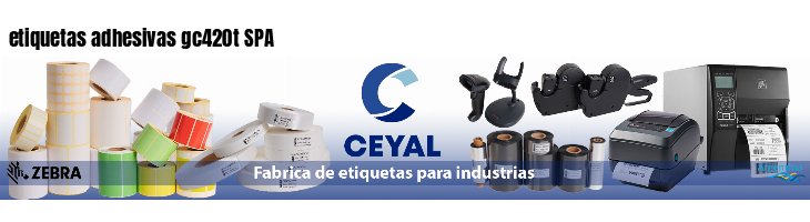 etiquetas adhesivas gc420t SPA