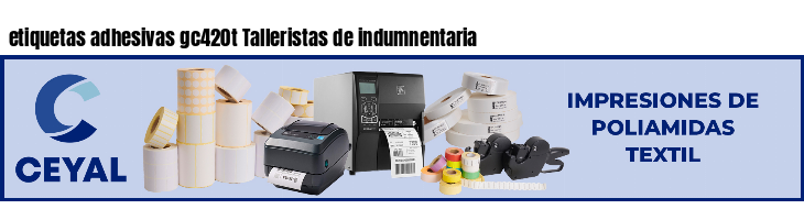 etiquetas adhesivas gc420t Talleristas de indumnentaria