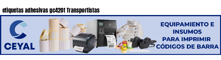 etiquetas adhesivas gc420t Transportistas