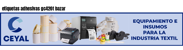 etiquetas adhesivas gc420t bazar