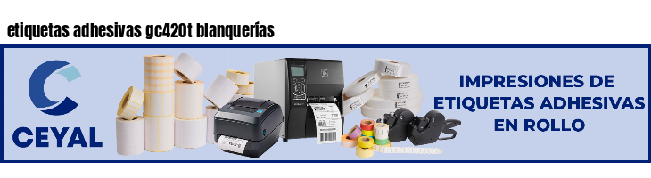 etiquetas adhesivas gc420t blanquerías
