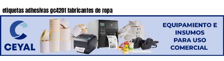 etiquetas adhesivas gc420t fabricantes de ropa