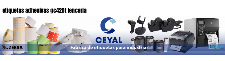 etiquetas adhesivas gc420t lenceria