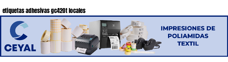 etiquetas adhesivas gc420t locales