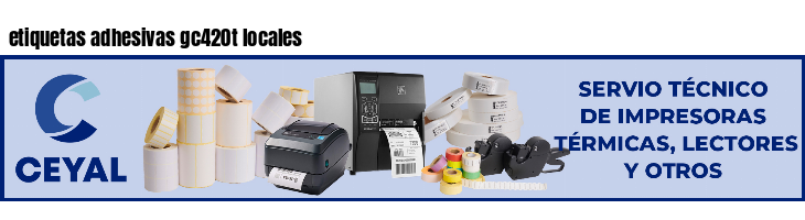 etiquetas adhesivas gc420t locales