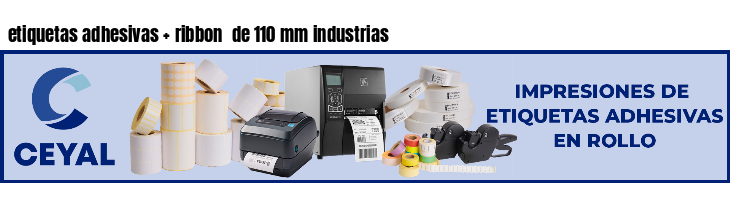 etiquetas adhesivas   ribbon  de 110 mm industrias