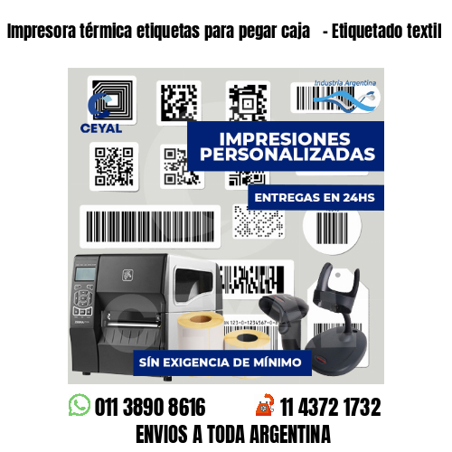 Impresora térmica etiquetas para pegar caja   - Etiquetado textil
